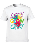 Lets Glow Crazy Graphic Tee