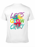 Lets Glow Crazy Graphic Tee