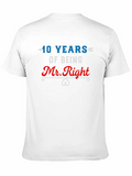 10 Years Of Being Mr Right Classic Cotton Tee – Unisex Comfort For Any Season