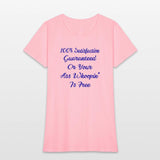 100% Satisfaction Or Your Ass Whoopin’ Is Free ©