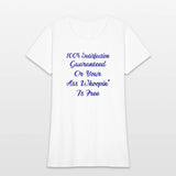 100% Satisfaction Or Your Ass Whoopin’ Is Free ©