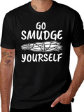 Go Smudge Yourself T-Shirt