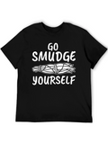 Go Smudge Yourself T-Shirt
