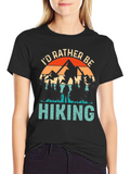 Hiking Adventure T-Shirt: Id Rather Be Hiking!