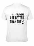 Trumpet Players are Better T-Shirt - Funny Musician Tee
