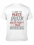 Party Running T-Shirt - Funny Runner Tee