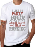 Party Running T-Shirt - Funny Runner Tee
