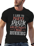 Party Running T-Shirt - Funny Runner Tee