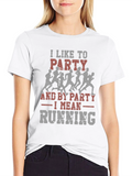 Party Running T-Shirt - Funny Runner Tee