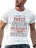 Party Running T-Shirt - Funny Runner Tee