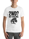 2WD Not Even Once | Offroad Mudding Funny Truck Classic Cotton Tee – Unisex Comfort For Any Season