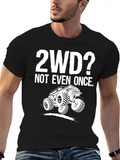 2WD Not Even Once | Offroad Mudding Funny Truck Classic Cotton Tee – Unisex Comfort For Any Season