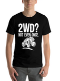2WD Not Even Once | Offroad Mudding Funny Truck Classic Cotton Tee – Unisex Comfort For Any Season