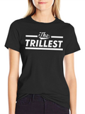 The Trillest Graphic Print T-Shirt