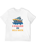 I Called in Sea Sick T-Shirt