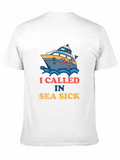 I Called in Sea Sick T-Shirt