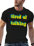 Tired of Talking Graphic Tee
