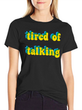 Tired of Talking Graphic Tee