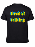 Tired of Talking Graphic Tee