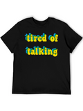 Tired of Talking Graphic Tee