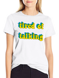Tired of Talking Graphic Tee