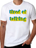 Tired of Talking Graphic Tee
