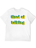 Tired of Talking Graphic Tee