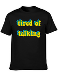 Tired of Talking Graphic Tee