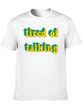 Tired of Talking Graphic Tee