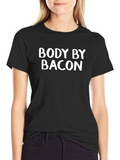 Body By Bacon Funny T-Shirt