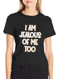 Jealous of Me Too T-Shirt