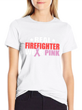 Real Firefighters Wear Pink T-Shirt