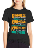 Kindness Creates T-Shirt - Words Thinking Giving