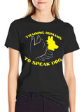 Training Humans to Speak Dog T-Shirt