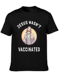 Jesus Wasnt Vaccinated Graphic Tee