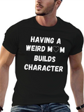 Weird Mom Builds Character T-Shirt