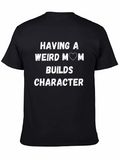 Weird Mom Builds Character T-Shirt