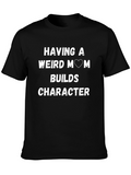 Weird Mom Builds Character T-Shirt