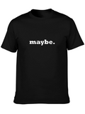 Maybe T-Shirt - Mens Graphic Tee