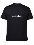 Maybe T-Shirt - Mens Graphic Tee