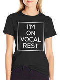 Im on Vocal Rest Graphic Tee
