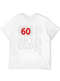 60 Is Not Old. Depressing, But Not Old! Classic Cotton Tee – Unisex Comfort For Any Season