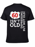 60 Is Not Old. Depressing, But Not Old! Classic Cotton Tee – Unisex Comfort For Any Season