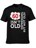60 Is Not Old. Depressing, But Not Old! Classic Cotton Tee – Unisex Comfort For Any Season