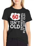 60 Is Not Old. Depressing, But Not Old! Classic Cotton Tee – Unisex Comfort For Any Season