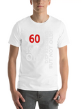 60 Is Not Old. Depressing, But Not Old! Classic Cotton Tee – Unisex Comfort For Any Season