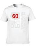 60 Is Not Old. Depressing, But Not Old! Classic Cotton Tee – Unisex Comfort For Any Season