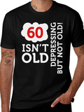 60 Is Not Old. Depressing, But Not Old! Classic Cotton Tee – Unisex Comfort For Any Season