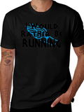 I Would Rather Be Running Graphic Tee