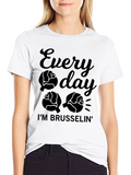 Everyday Im Brusselsin T-Shirt